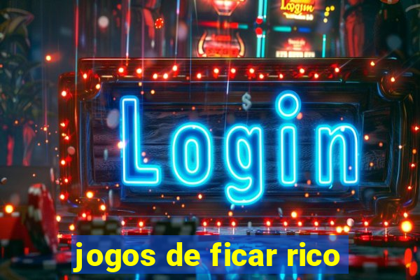 jogos de ficar rico